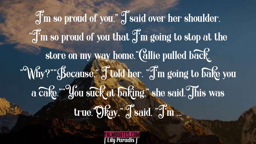 Lily Paradis Quotes: I'm so proud of you,