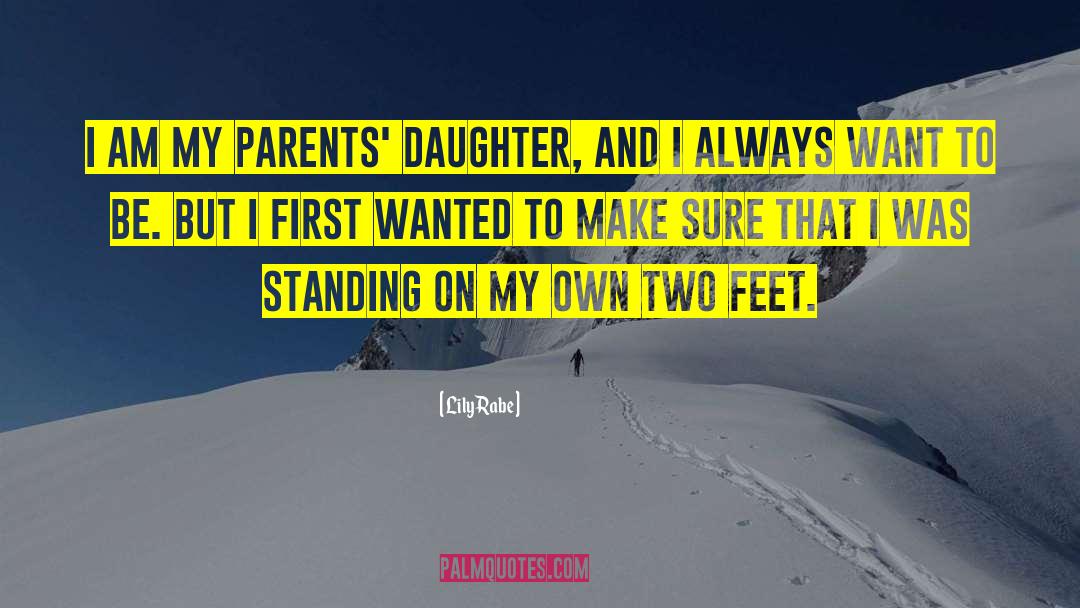 Lily Rabe Quotes: I am my parents' daughter,