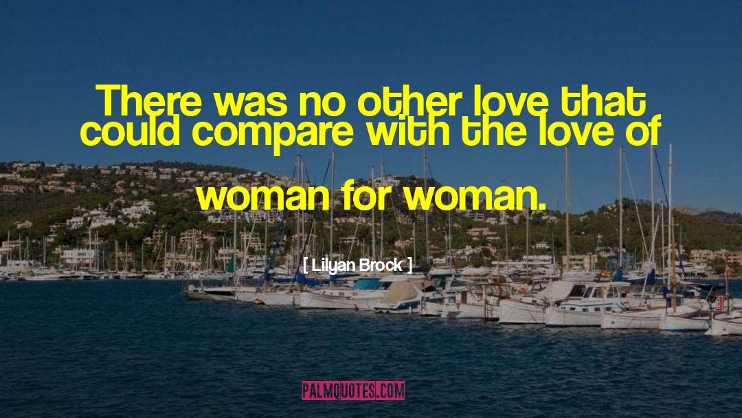 Lilyan Brock Quotes: There was no other love