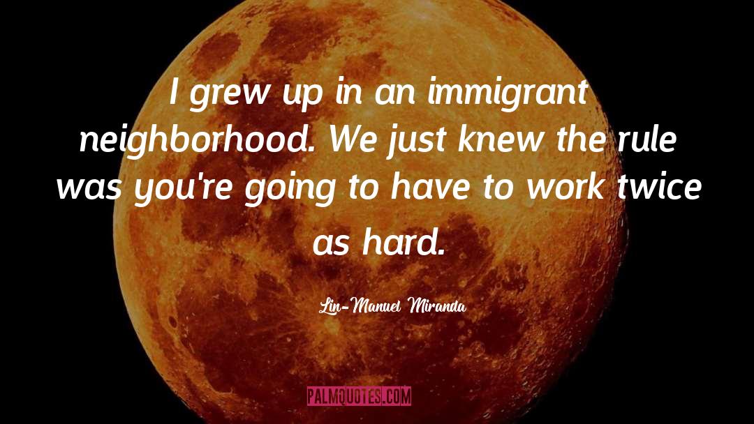 Lin-Manuel Miranda Quotes: I grew up in an