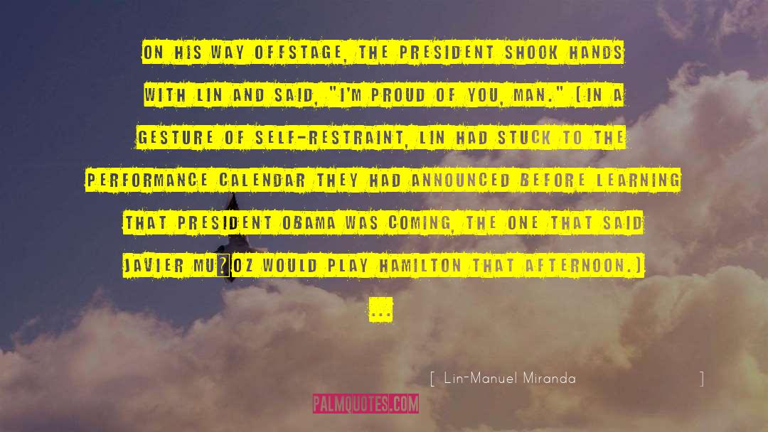 Lin-Manuel Miranda Quotes: On his way offstage, the