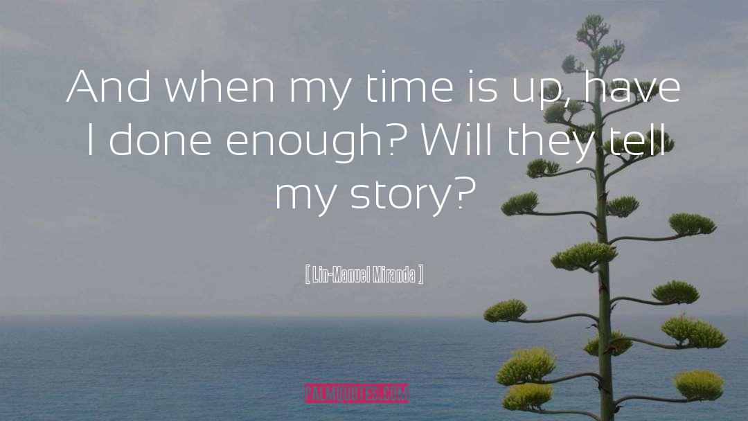 Lin-Manuel Miranda Quotes: And when my time is
