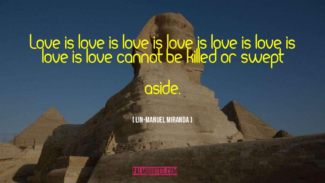 Lin-Manuel Miranda Quotes: Love is love is love