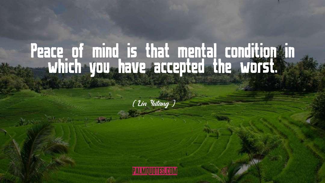 Lin Yutang Quotes: Peace of mind is that