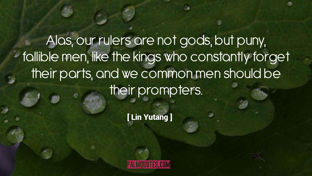 Lin Yutang Quotes: Alas, our rulers are not