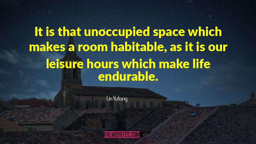 Lin Yutang Quotes: It is that unoccupied space