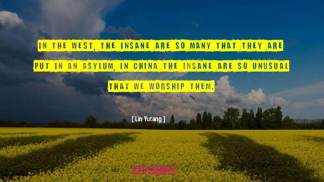Lin Yutang Quotes: In the West, the insane