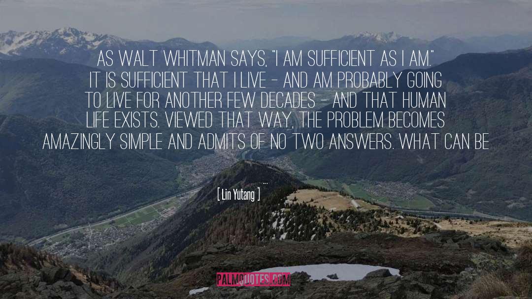 Lin Yutang Quotes: As Walt Whitman says, 