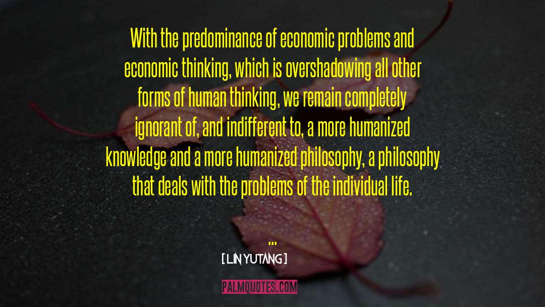 Lin Yutang Quotes: With the predominance of economic