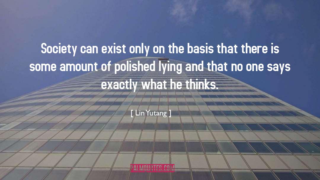 Lin Yutang Quotes: Society can exist only on