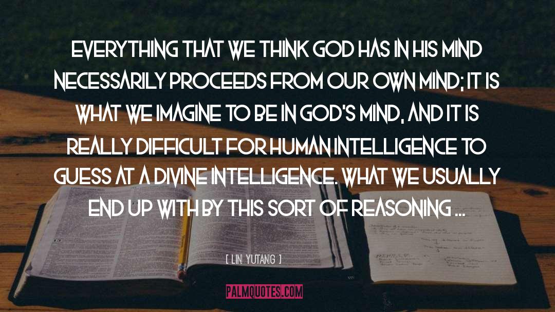 Lin Yutang Quotes: Everything that we think God