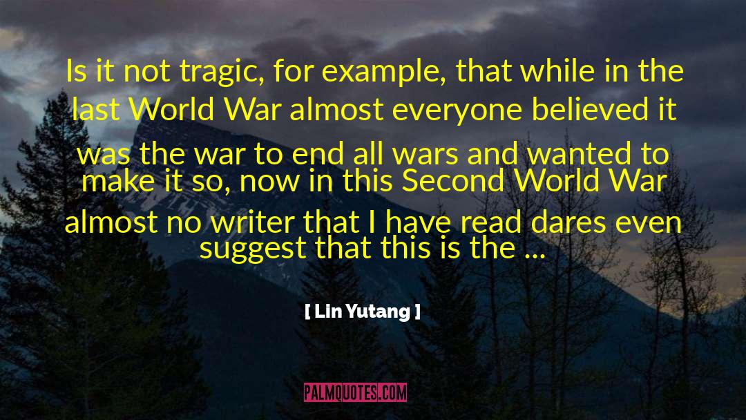 Lin Yutang Quotes: Is it not tragic, for