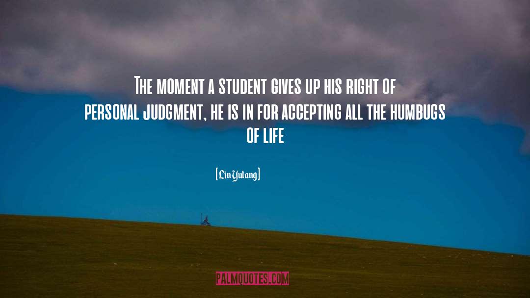 Lin Yutang Quotes: The moment a student gives