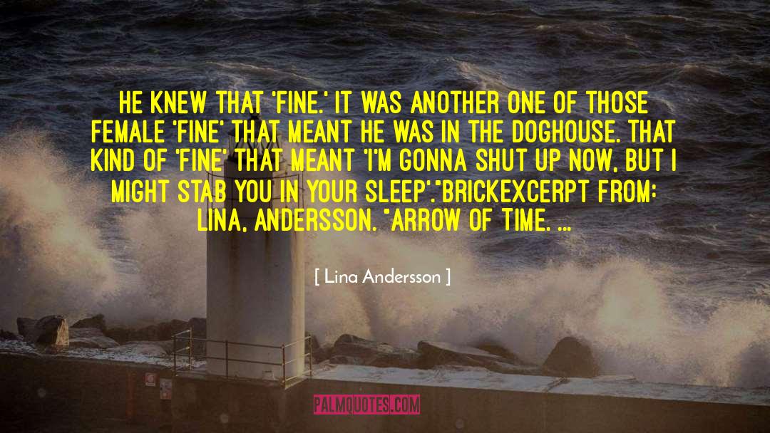 Lina Andersson Quotes: He knew that 'fine.' It