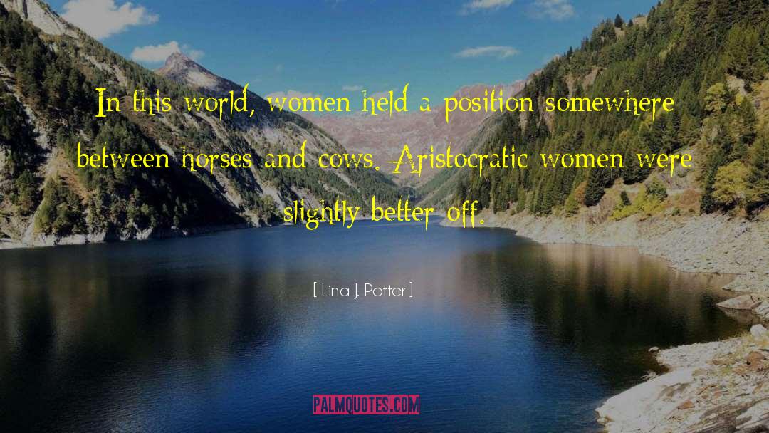 Lina J. Potter Quotes: In this world, women held