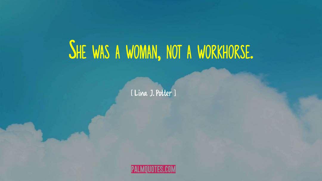 Lina J. Potter Quotes: She was a woman, not