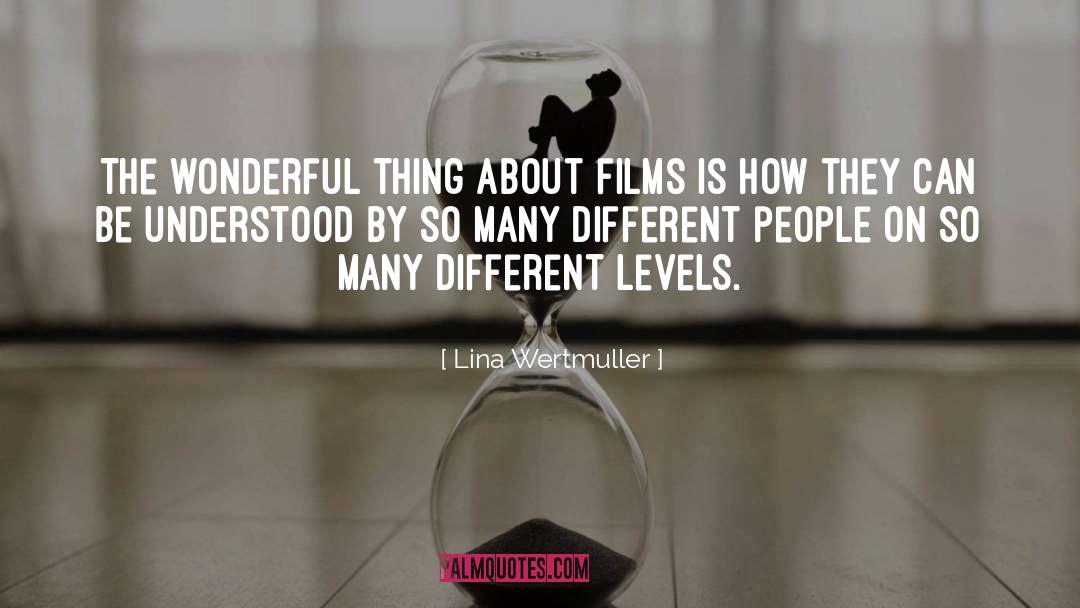 Lina Wertmuller Quotes: The wonderful thing about films