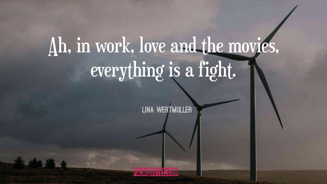 Lina Wertmuller Quotes: Ah, in work, love and