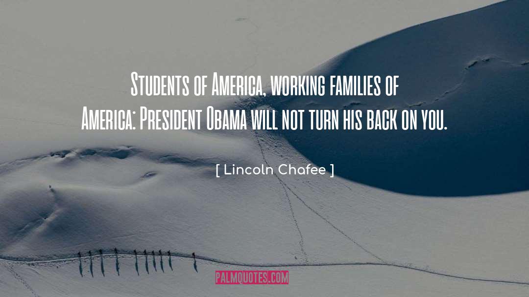 Lincoln Chafee Quotes: Students of America, working families