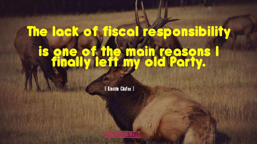 Lincoln Chafee Quotes: The lack of fiscal responsibility