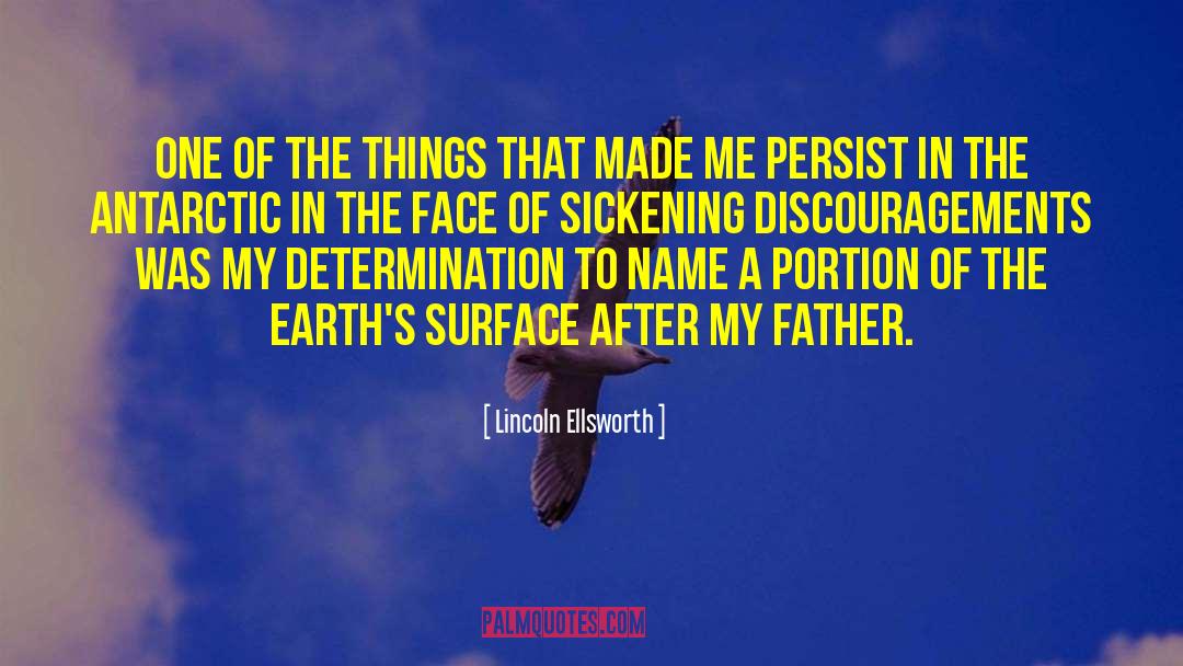 Lincoln Ellsworth Quotes: One of the things that