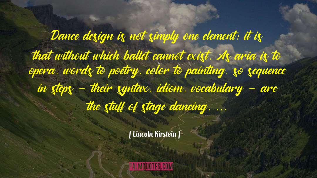 Lincoln Kirstein Quotes: Dance design is not simply