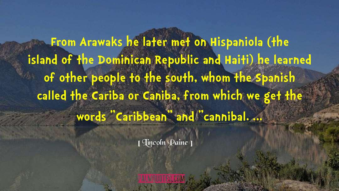 Lincoln Paine Quotes: From Arawaks he later met