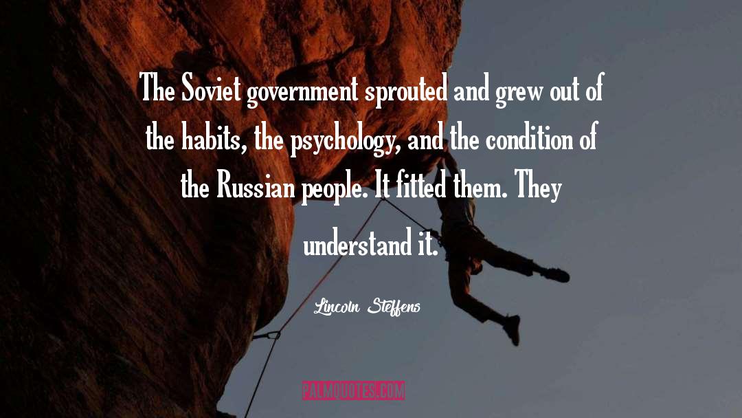 Lincoln Steffens Quotes: The Soviet government sprouted and