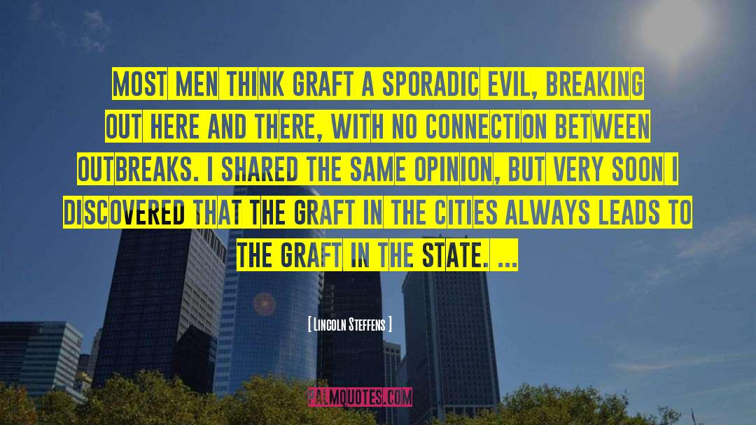 Lincoln Steffens Quotes: Most men think graft a