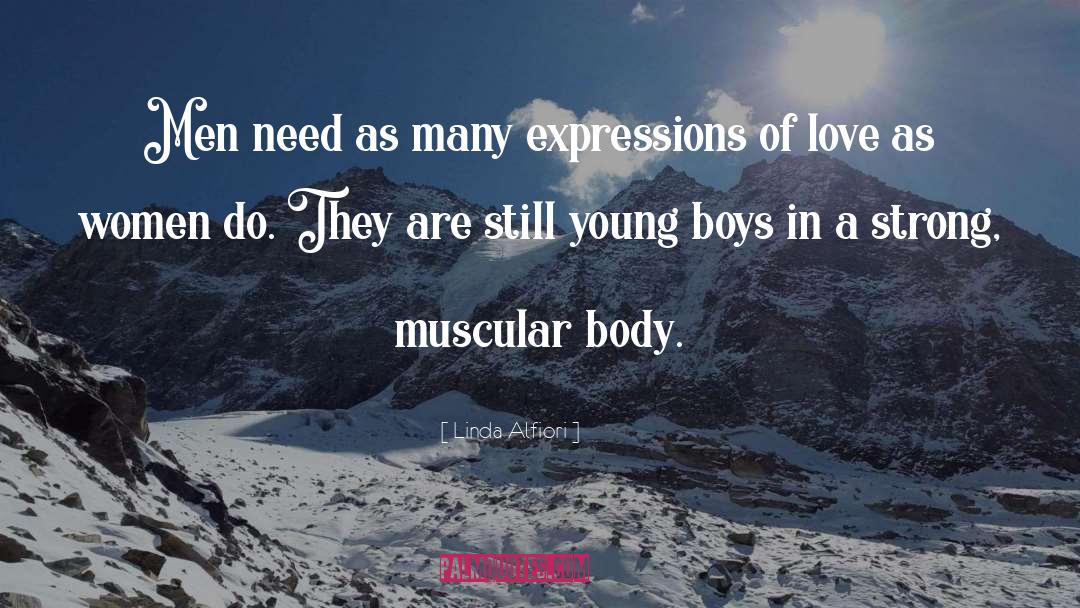 Linda Alfiori Quotes: Men need as many expressions