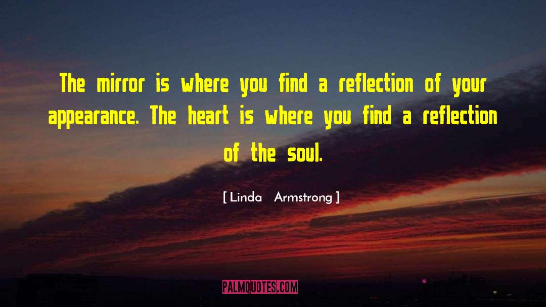 Linda    Armstrong Quotes: The mirror is where you