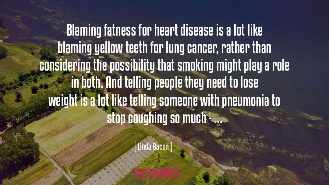 Linda Bacon Quotes: Blaming fatness for heart disease