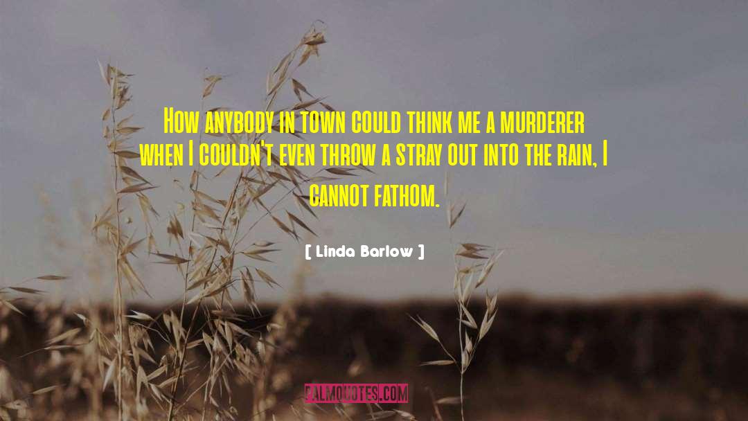 Linda Barlow Quotes: How anybody in town could