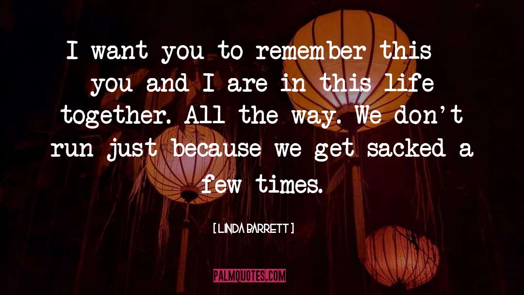 Linda Barrett Quotes: I want you to remember