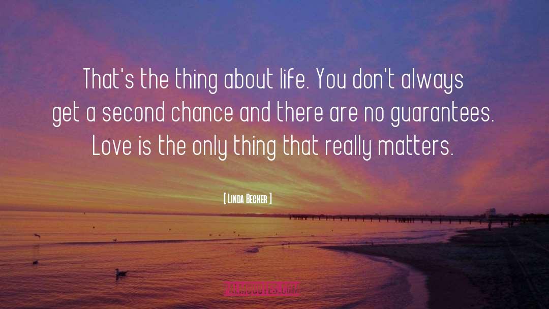 Linda Becker Quotes: That's the thing about life.