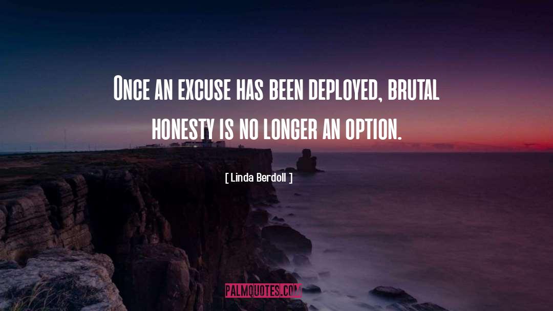 Linda Berdoll Quotes: Once an excuse has been