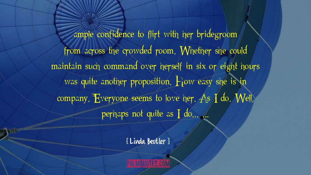 Linda Beutler Quotes: ample confidence to flirt with