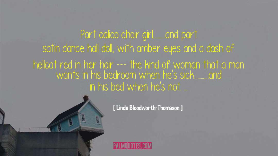 Linda Bloodworth-Thomason Quotes: Part calico choir girl...........and part