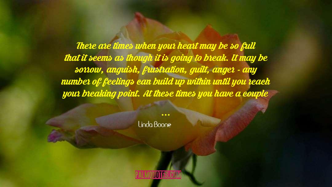 Linda Boone Quotes: There are times when your