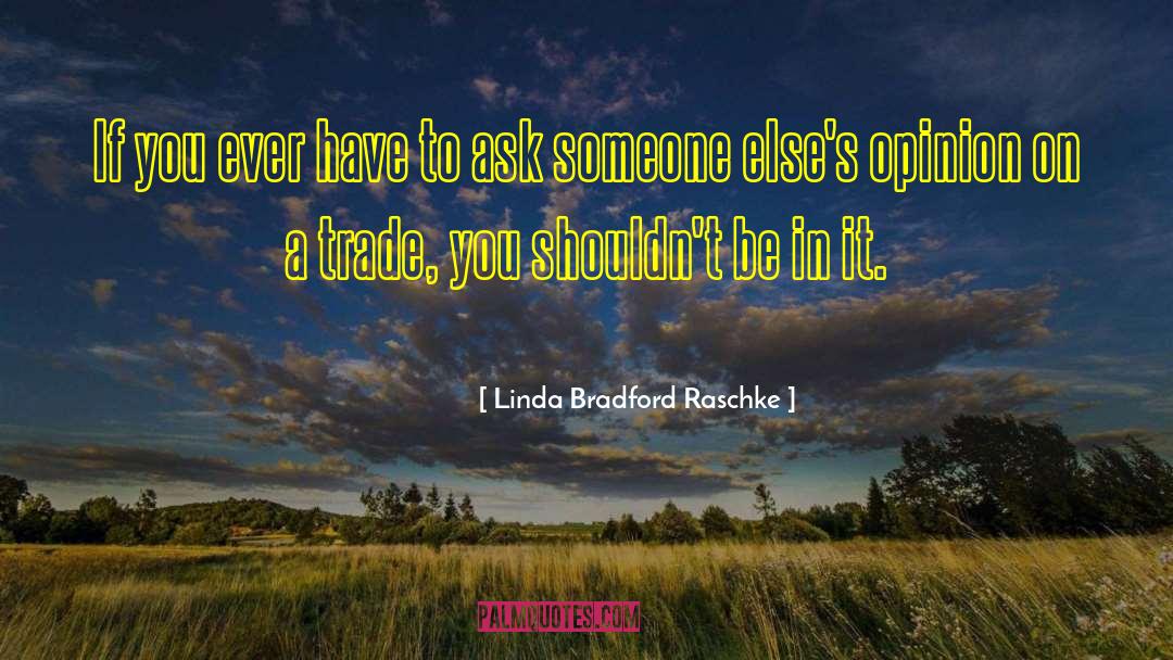 Linda Bradford Raschke Quotes: If you ever have to