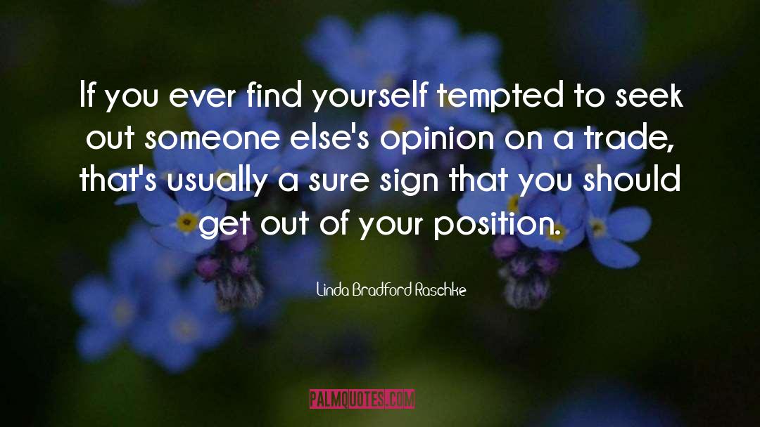 Linda Bradford Raschke Quotes: If you ever find yourself