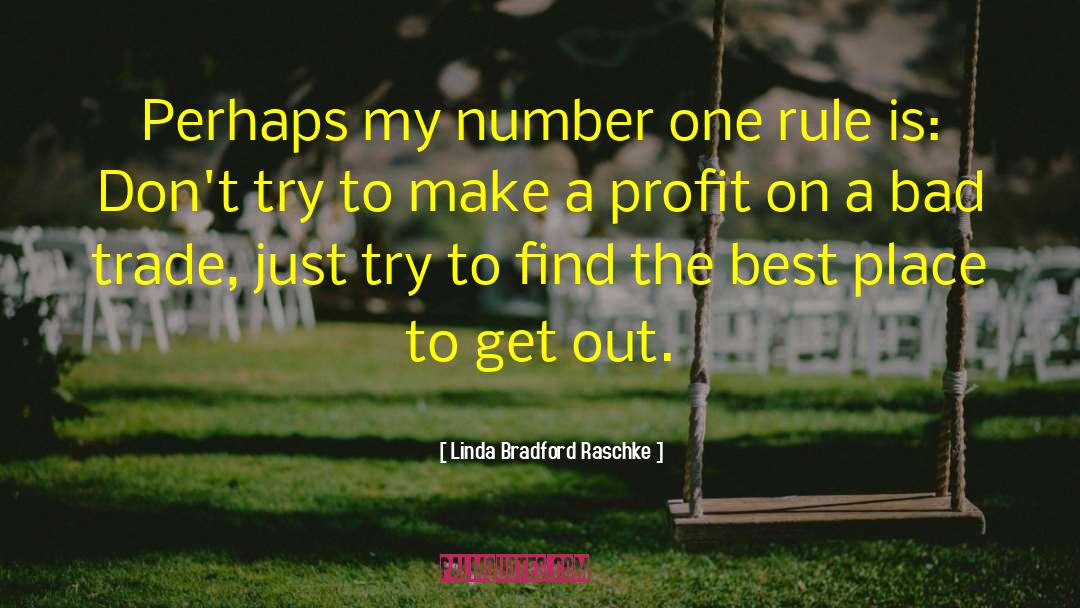 Linda Bradford Raschke Quotes: Perhaps my number one rule