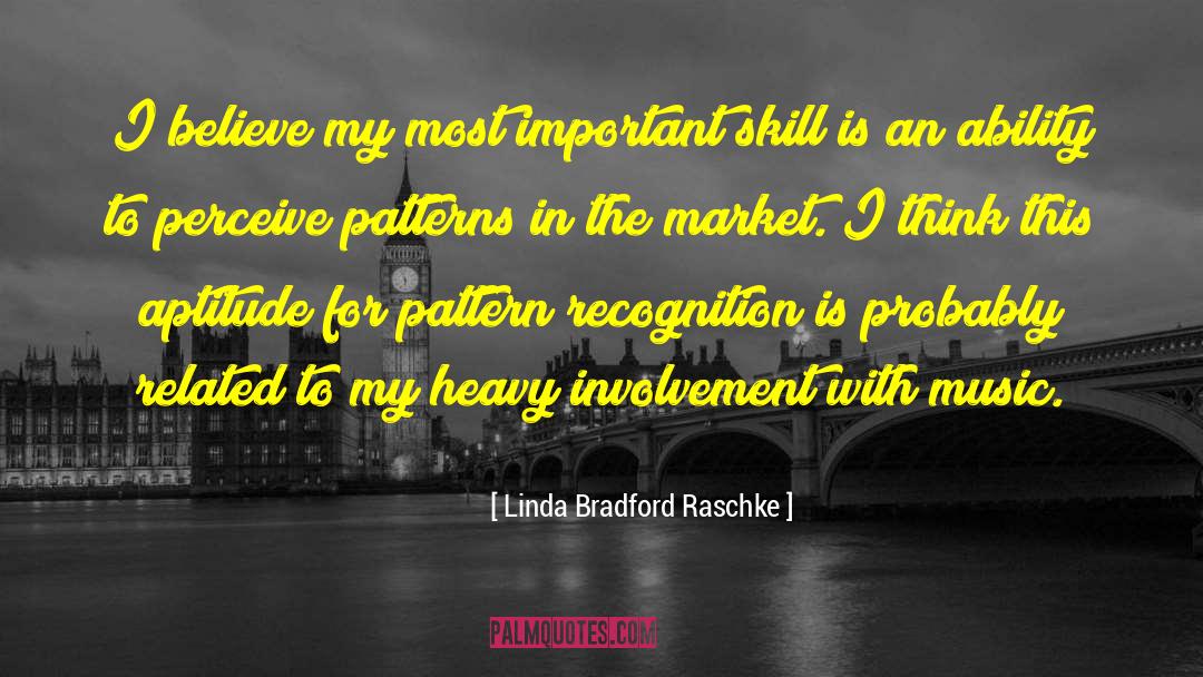 Linda Bradford Raschke Quotes: I believe my most important