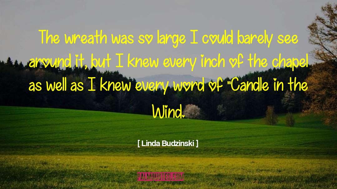 Linda Budzinski Quotes: The wreath was so large