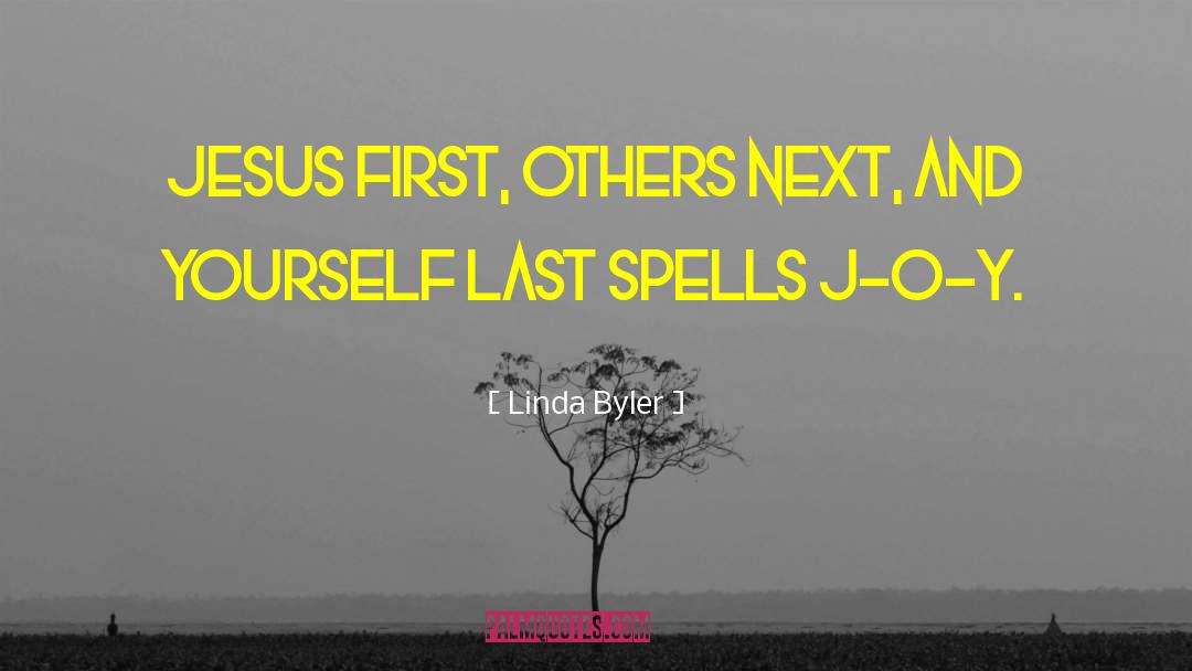 Linda Byler Quotes: Jesus first, others next, and