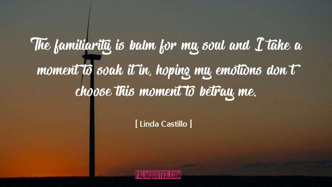 Linda Castillo Quotes: The familiarity is balm for
