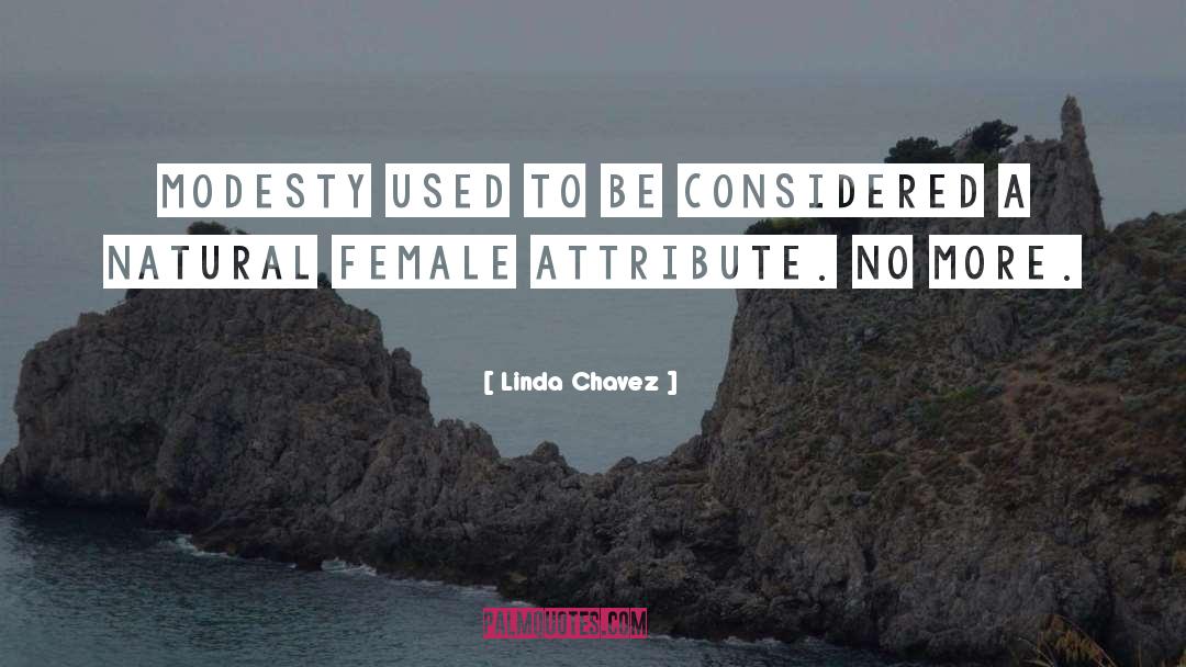 Linda Chavez Quotes: Modesty used to be considered