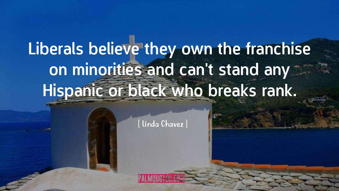 Linda Chavez Quotes: Liberals believe they own the