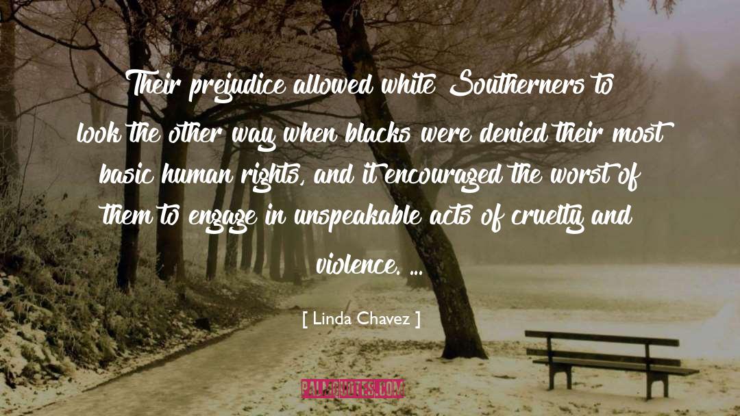 Linda Chavez Quotes: Their prejudice allowed white Southerners