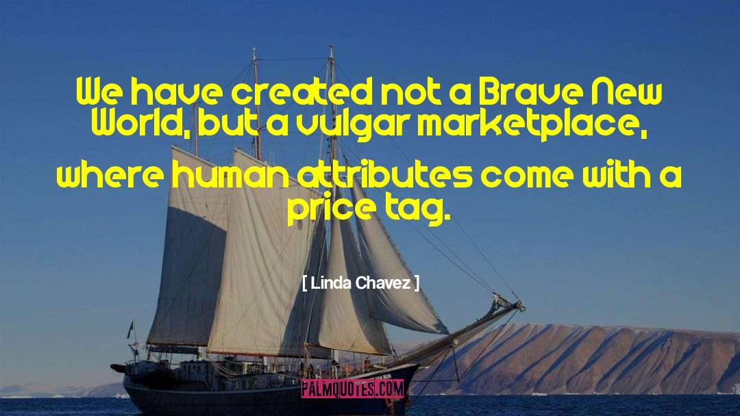 Linda Chavez Quotes: We have created not a